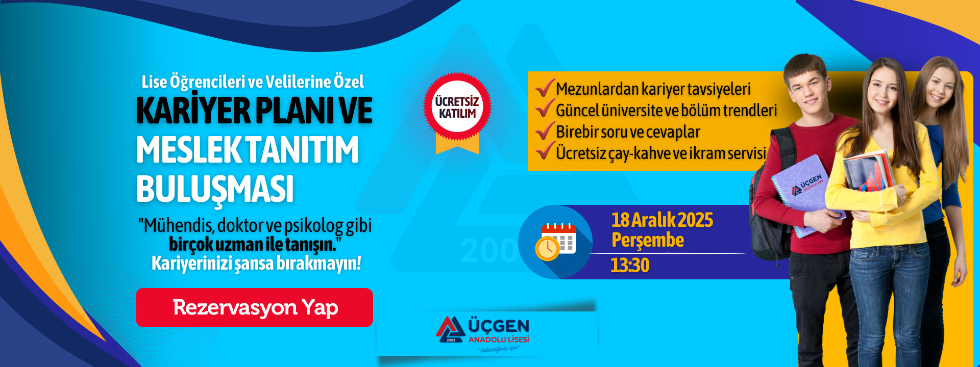 Geleceğinizi birlikte planlayalım. 
18 Aralık 2025, Perşembe günü saat 13.30